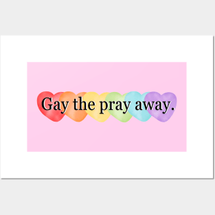 Gay the Pray Away Posters and Art